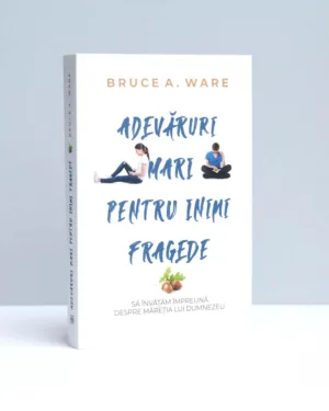 ADEVĂRURI MARI PENTRU INIMI FRAGEDE
