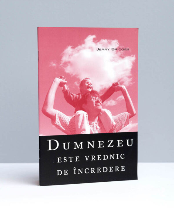 DUMNEZEU ESTE VREDNIC DE ÎNCREDERE
