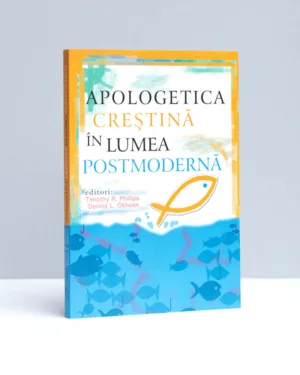 APOLOGETICA CREȘTINĂ ÎN LUMEA POSTMODERNĂ